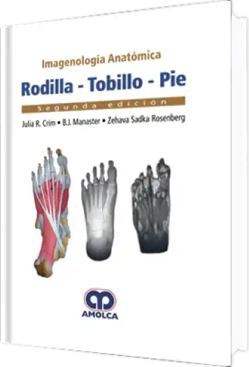 Imagenología Anatómica. Rodilla - Tobillo - Pie 2 Edición