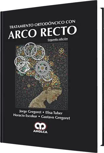 Tratamiento Ortodóncico con Arco Recto. 2 edición