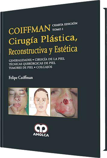 Cirugía Plástica, Reconstructiva y Estética. Generalidades. 4 Edición, Tomo 1