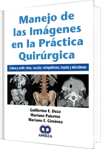 Manejo de las Imágenes en la Práctica Quirúrgica / Cabeza, Cuello, Tórax, Vascular, Retroperitoneo, Trauma y Misceláneas