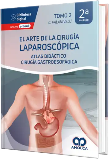 El arte de la cirugía laparoscópica. Tomo 2 - Atlas Didáctico Cirugía Gastroesofágica
